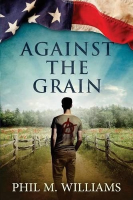 Against the Grain by Phil M Williams 9781943894024