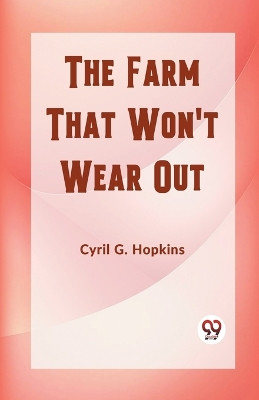 The Farm That Won't Wear Out (Edition2023) by Cyril G Hopkins 9789361420276