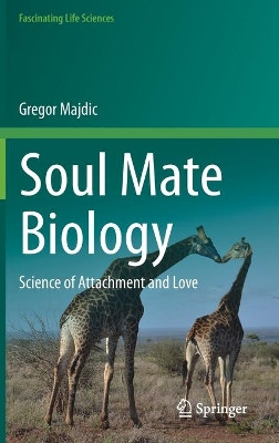 Soul Mate Biology: Science of attachment and love by Gregor Majdic 9783030672119