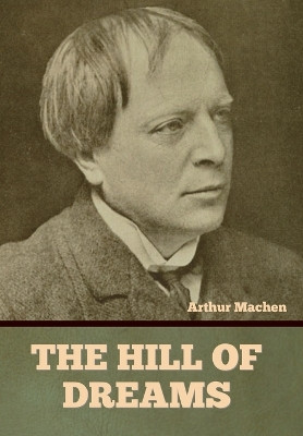 The Hill of Dreams by Arthur Machen 9798889420392