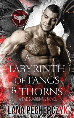 A Labyrinth of Fangs and Thorns: Season of the Vampire by Lana Pecherczyk 9781922989093