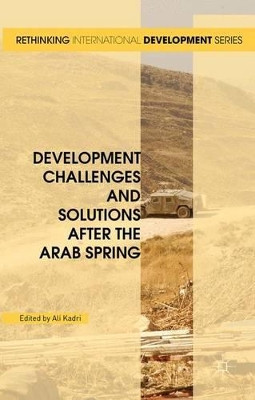 Development Challenges and Solutions After the Arab Spring by Ali Kadri 9781137541390