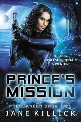Prince's Mission: Freelancer 2 by Jane Killick 9781908340290