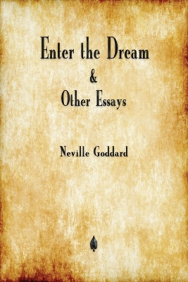 Enter the Dream and Other Essays by Neville Goddard 9781603867580