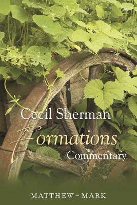 Formations Commentary: Matthew-Mark by Cecil E Sherman 9781573124782