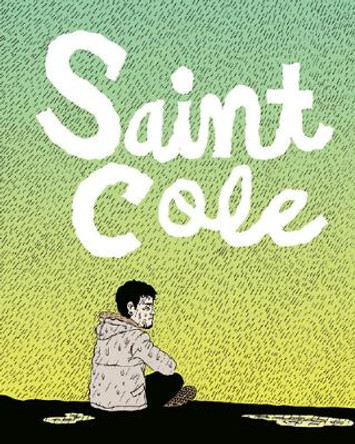 Saint Cole by Noah Van Sciver