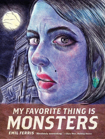 My Favorite Thing Is Monsters by Emil Ferris