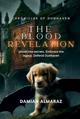 Chronicles of Dunhaven: The Blood Revelation by Damian Almaraz 9798330218837