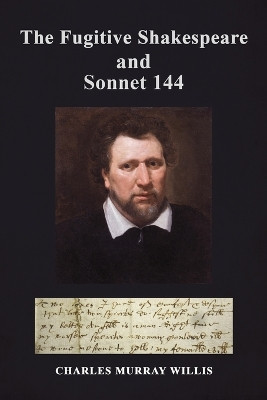 The Fugitive Shakespeare and Sonnet 144 by Charles Murray Willis 9781035822331