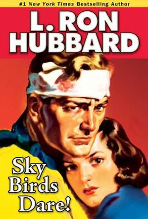 Sky Birds Dare! by L Ron Hubbard