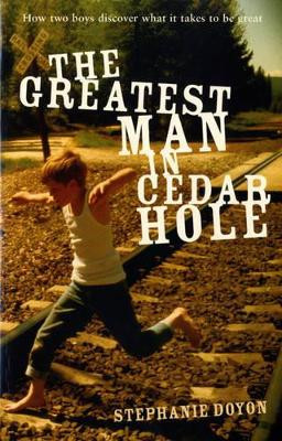 The Greatest Man in Cedar Hole by Stephanie Doyon 9780747580591