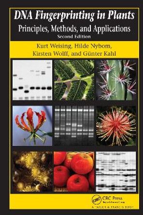 DNA Fingerprinting in Plants: Principles, Methods, and Applications, Second Edition by Kurt Weising