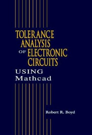 Tolerance Analysis of Electronic Circuits Using MATHCAD by Robert Boyd