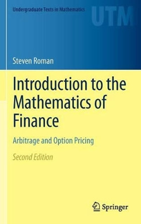Introduction to the Mathematics of Finance: Arbitrage and Option Pricing by Steven Roman 9781461435815