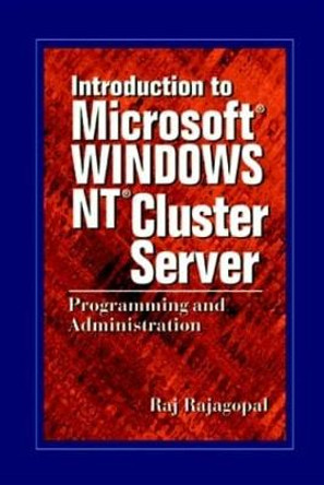 Introduction to Microsoft Windows NT Cluster Server: Programming and Administration by Raj Rajagopal