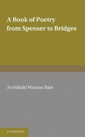 A Book of Poetry from Spenser to Bridges by A. Watson Bain 9781107650596