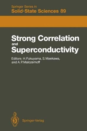 Strong Correlation and Superconductivity: Proceedings of the IBM Japan International Symposium, Mt. Fuji, Japan, 21-25 May, 1989 by Hidetoshi Fukuyama 9783642838385