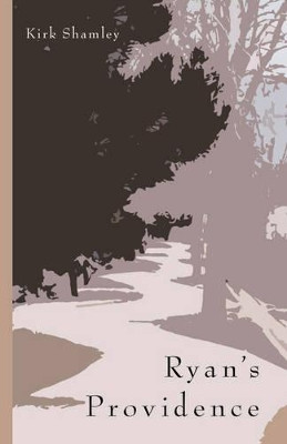 Ryan's Providence by Kirk Shamley 9781412082945