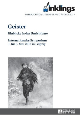 inklings - Jahrbuch fuer Literatur und Aesthetik: Geister - Einblicke in das Unsichtbare. Internationales Symposium 1. bis 3. Mai 2015 in Leipzig by Dieter Petzold 9783631671641