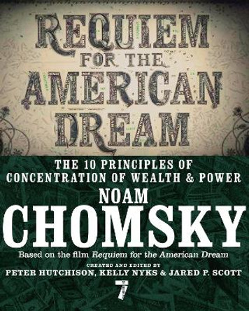 Requiem For The American Dream: The Principles of Concentrated Weath and Power by Kelly Nyks