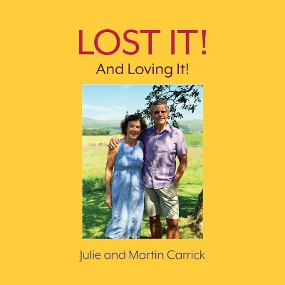 Lost It!: And Loving It! by Julie and Martin Carrick 9781913071813