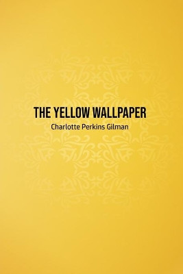 The Yellow Wallpaper by Charlotte Perkins Gilman 9781800603080