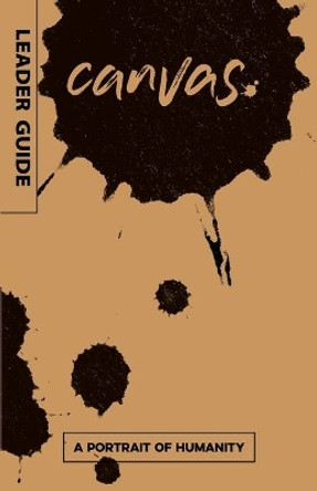 Canvas: A Portrait of Humanity Leader Guide by  9781501859489