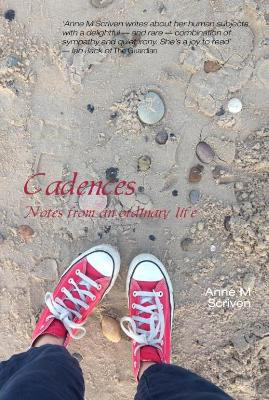 Cadences: Notes from an Ordinary Life by Anne M. Scriven 9781849211680