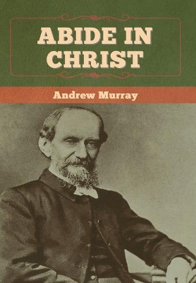 Abide In Christ by Andrew Murray 9781647997304