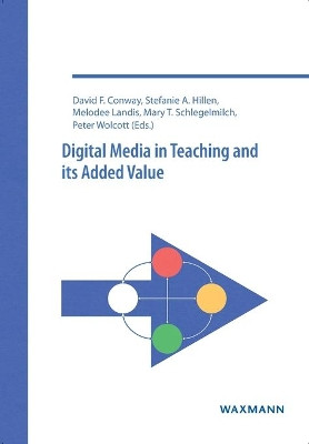 Digital Media in Teaching and its Added Value by David F. Conway 9783830932871