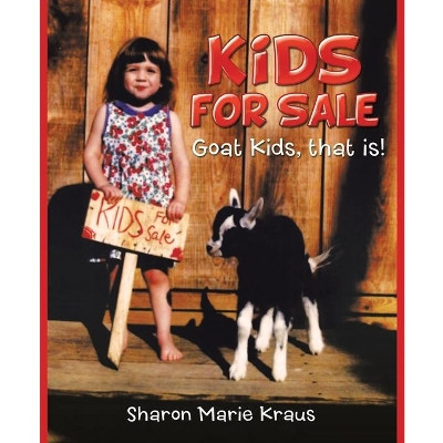 Kids for Sale: Goat Kids, That Is! by Sharon Marie Kraus 9781698706153