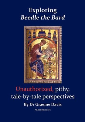 Exploring Beedle the Bard: Unauthorized, Pithy, Tale-By-Tale Perspectives by Graeme Davis 9781934840795