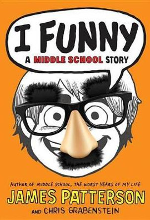 I Funny: A Middle School Story by James Patterson 9780316322003
