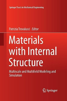 Materials with Internal Structure: Multiscale and Multifield Modeling and Simulation by Patrizia Trovalusci 9783319372747