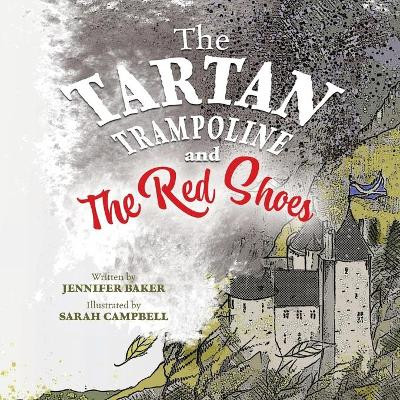 The Tartan Trampoline and the Red Shoes by Jennifer Baker 9781999366872