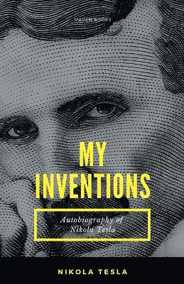 My Inventions by Nikola Tesla 9789355272317