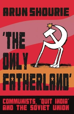 The Only Fatherland by Arun Shourie 9789351365938