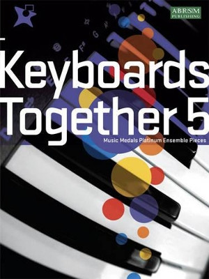 Keyboards Together 5: Music Medals Platinum Keyboard Ensemble Pieces by  9781860966989