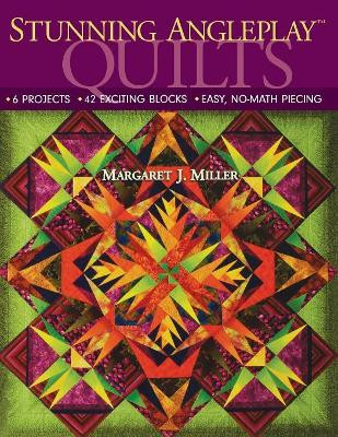 Stunning Angleplay Quilts by Margaret J. Miller 9781571204455