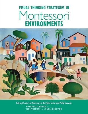 Visual Thinking Strategies in Montessori Environments by Philip Yenawine 9781733869126