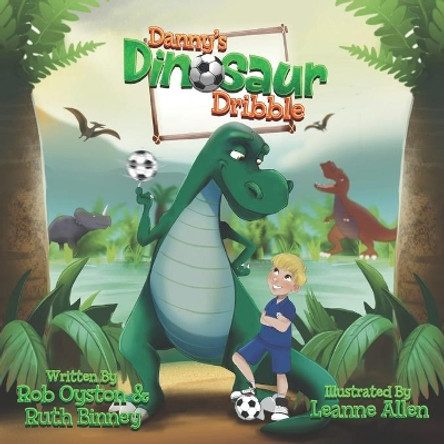 Danny's Dinosaur Dribble by Ruth Binney 9781916872400