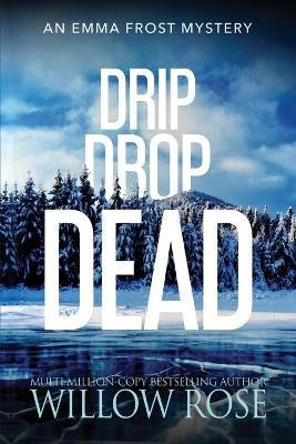 Drip Drop Dead by Willow Rose 9781954139381