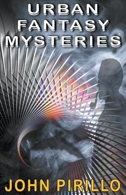 Urban Fantasy Mysteries by John Pirillo 9798215039571