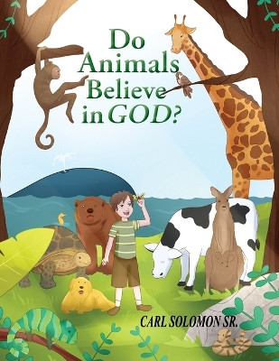 Do Animals Believe in God by Carl Solomon, Sr 9781956806885