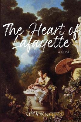 The Heart of Lafayette by Kiley N Knott 9798990178700