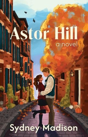 Astor Hill by Sydney Madison 9798989444205