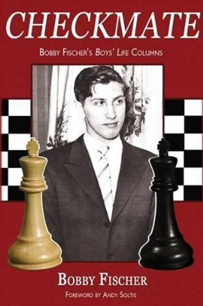 Checkmate: Bobby Fischer's Boys' Life Columns by Bobby Fischer 9781941270516