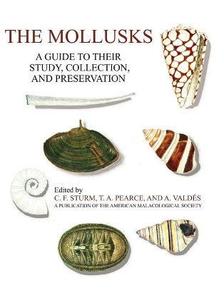 The Mollusks: A Guide to Their Study, Collection, and Preservation by C F Sturm 9781581129304