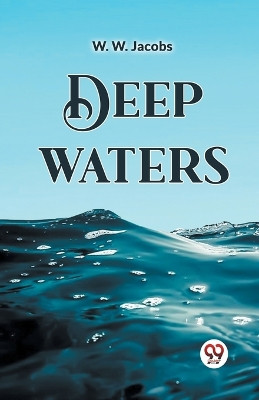 Deep Waters by W W Jacobs 9789361150418