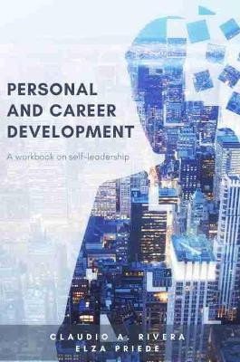 Personal and Career Development: A Workbook on Self-Leadership by Claudio A Rivera 9781637420287
